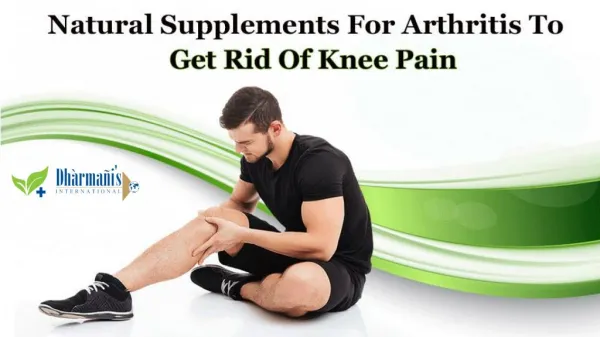 Natural Supplements for Arthritis to Get Rid of Knee Pain