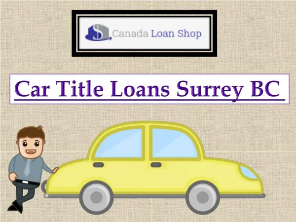 Want Car Title Loans Surrey BC