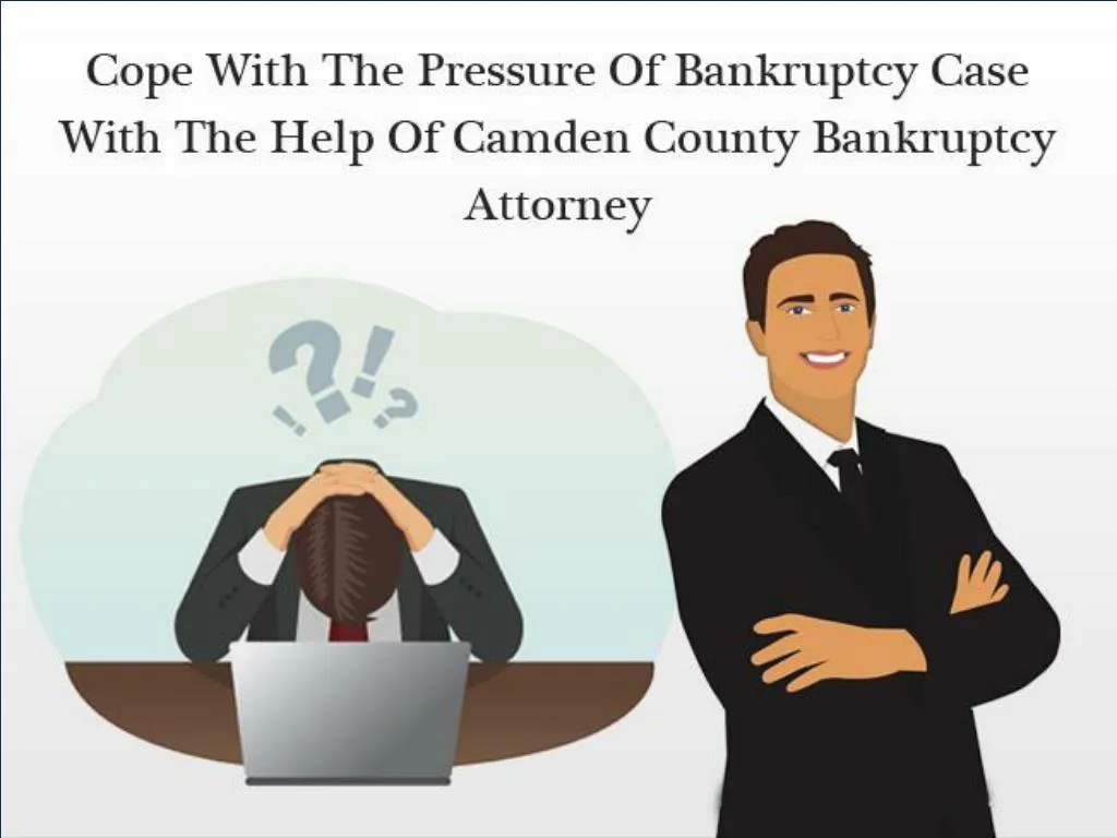 cope with the pressure of bankruptcy case with