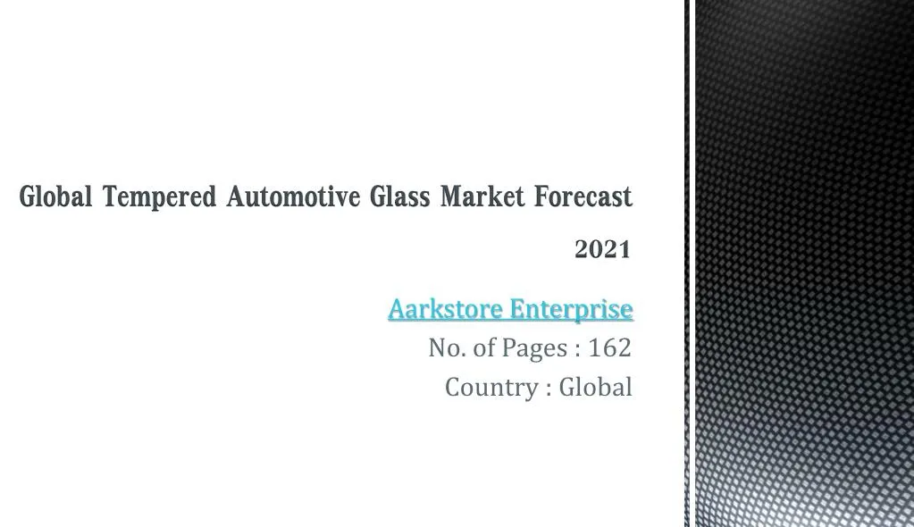 global tempered automotive glass market forecast 2021