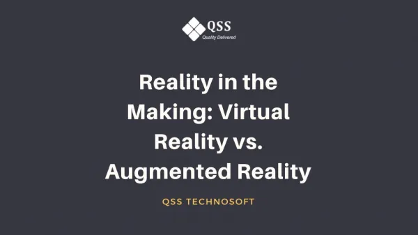 Reality in the Making: Virtual Reality vs. Augmented Reality