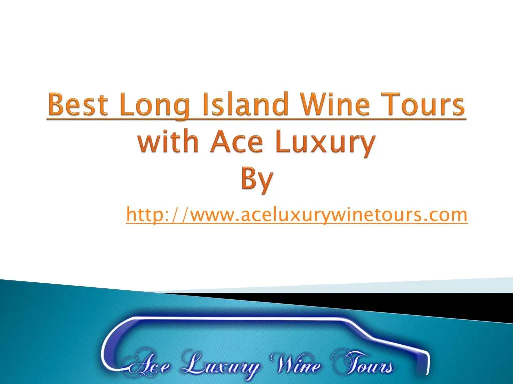 best long island wine tours with ace luxury by