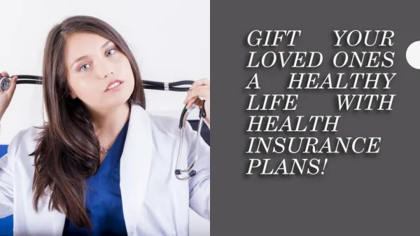 Gift Your Loved Ones a Healthy Life with Health Insurance Plans!