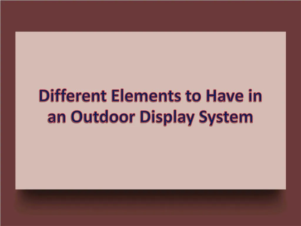 different elements to have in an outdoor display