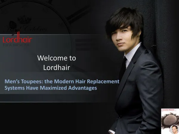 Men’s Toupees: the Modern Hair Replacement Systems Have Maximized Advantages