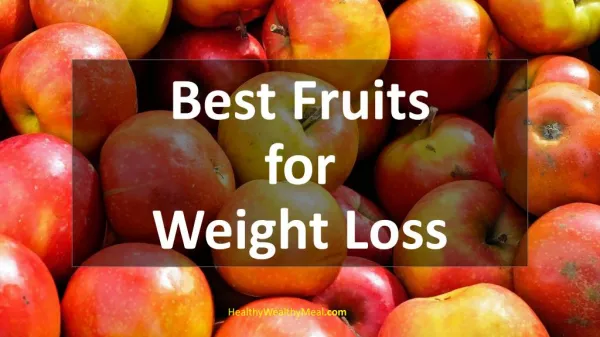 Fruits for Weight Loss Everyone can eat - 10 Powerful Fruits to Burn Belly Fat Instantly