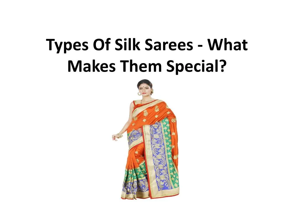 types of silk sarees what makes them special