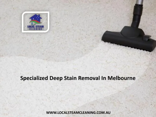 Specialized Deep Stain Removal In Melbourne