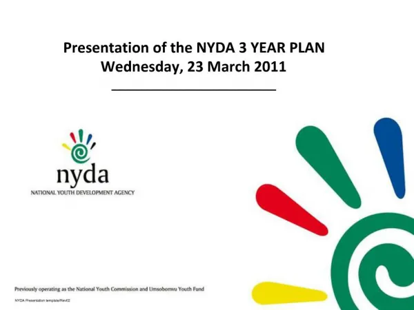 Presentation of the NYDA 3 YEAR PLAN Wednesday, 23 March 2011 _________________________