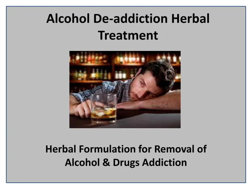 alcohol de addiction herbal treatment