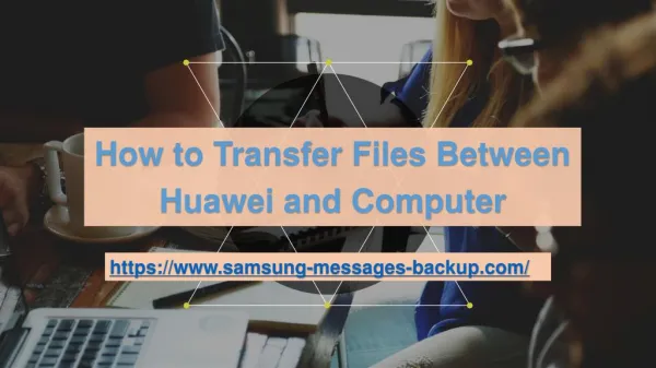 How to Transfer Files Between Huawei and Computer