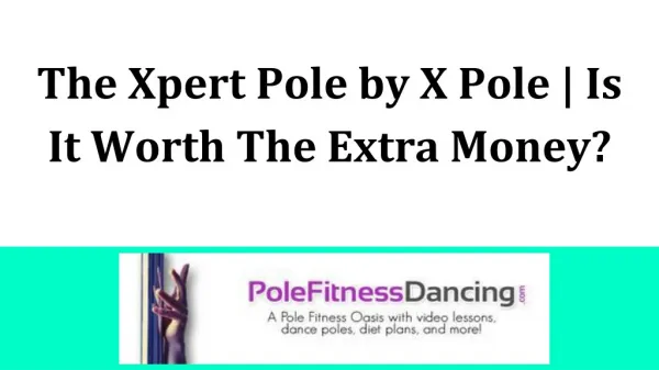 The Xpert Pole by X Pole Is It Worth The Extra Money