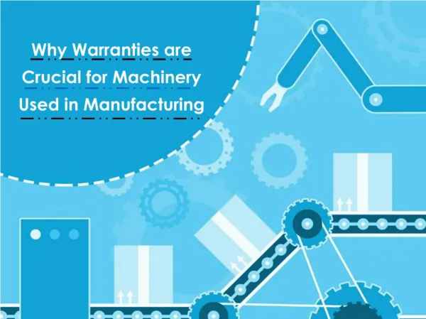 Why Warranties are Crucial for Machinery Used in Manufacturing