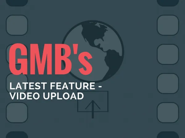 GMB's Latest Feature - Video Upload