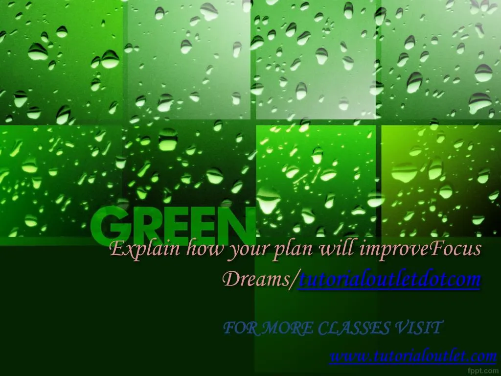 explain how your plan will improvefocus dreams tutorialoutletdotcom