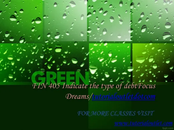 FIN 405 Indicate the type of debtFocus Dreams/tutorialoutletdotcom
