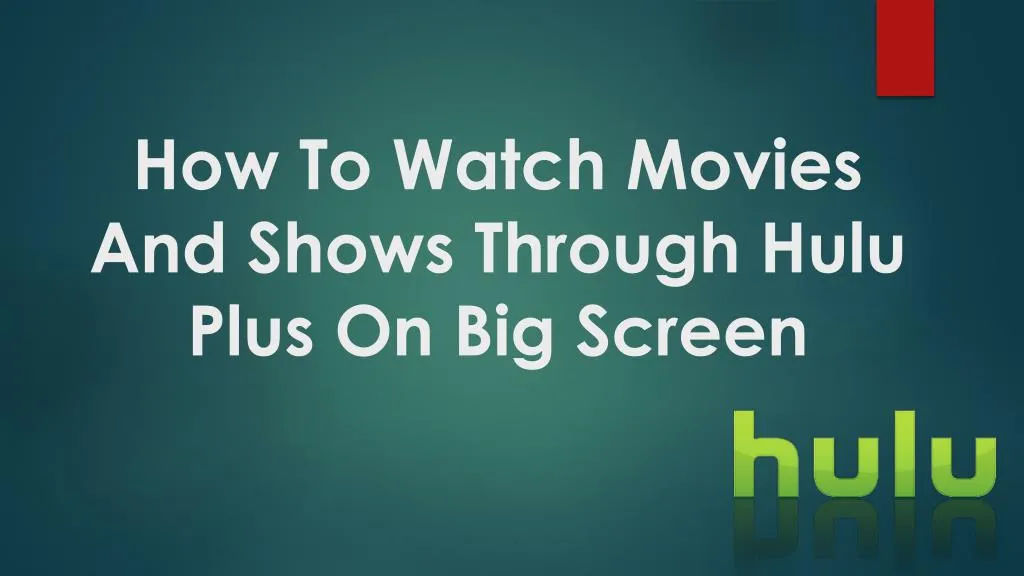 how to watch movies and shows through hulu plus on big screen