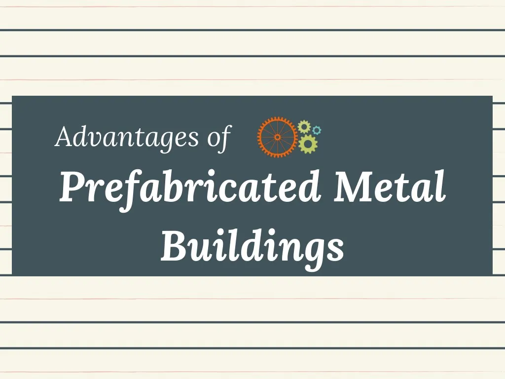advantages of prefabricated metal buildings