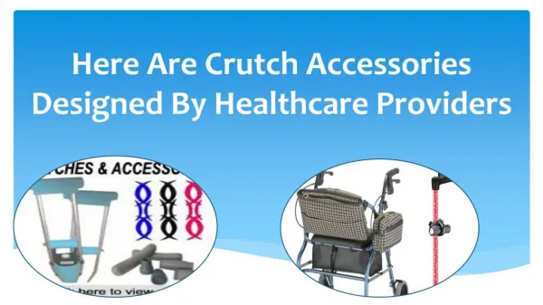 Here Are Crutch Accessories Designed By Healthcare Providers