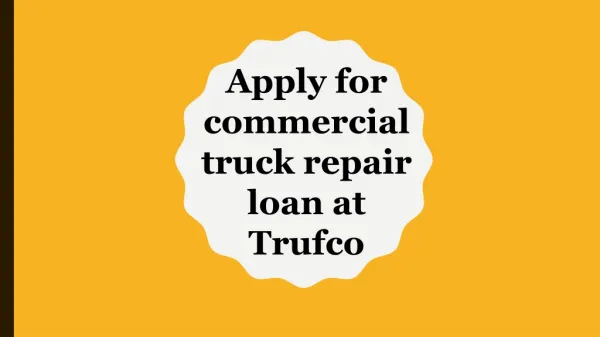 Apply for commercial truck repair loan at trufco