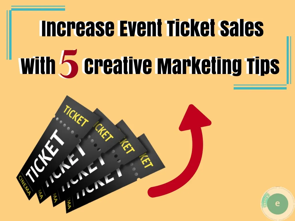 increase event ticket sales with creative