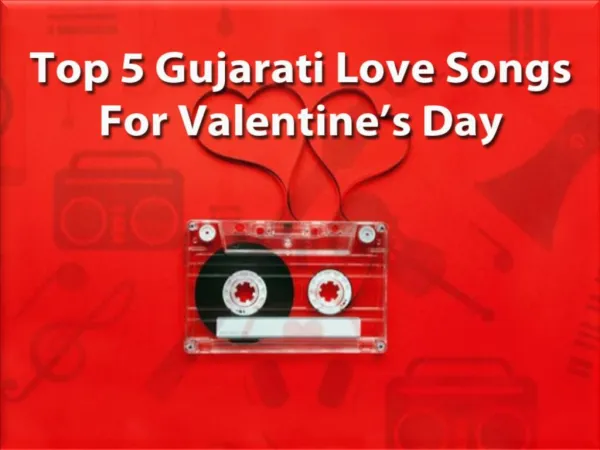 Top 5 Gujarati Love Songs For Valentine's Day