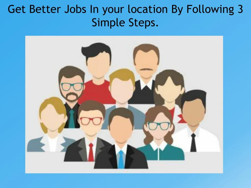 get better jobs in your location by following