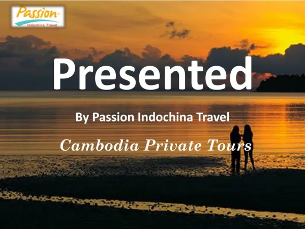 Enjoy the best Cambodia private tours at the most affordable price