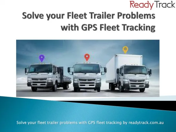 GPS Fleet Tracking Help Problems Of Fleet Trailers of Companies
