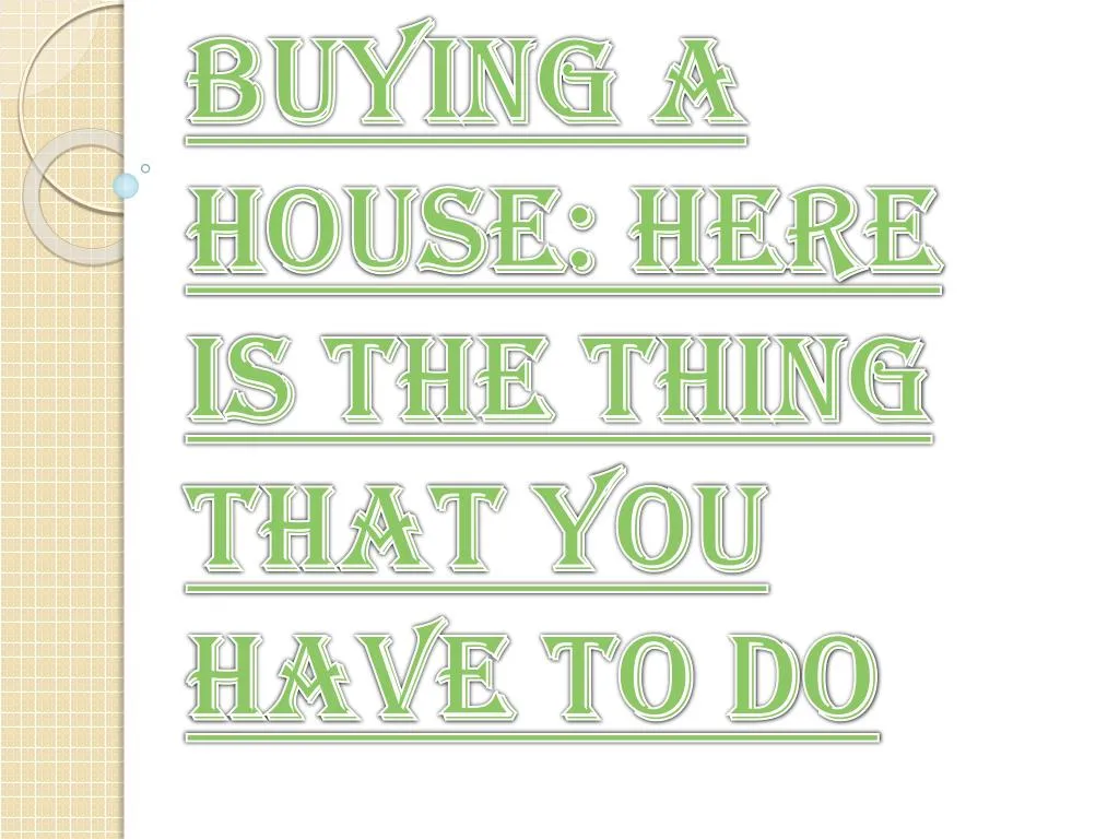 buying a house here is the thing that you have to do