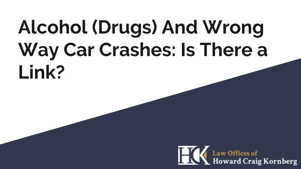 alcohol drugs and wrong way car crashes is there
