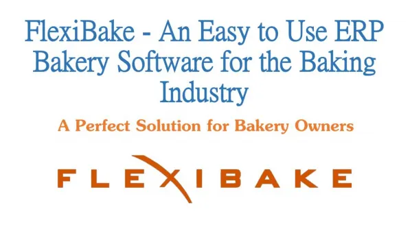 FlexiBake - An Easy to Use ERP Bakery Software for the Baking Industry