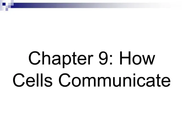 Chapter 9: How Cells Communicate
