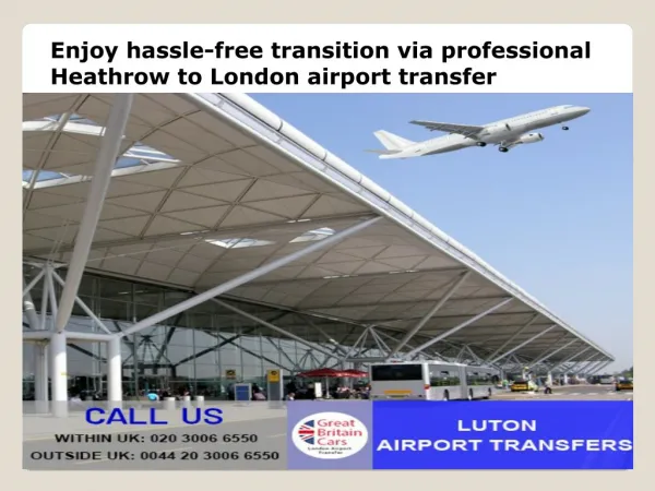 Enjoy hassle-free transition via professional Heathrow to London airport transfer