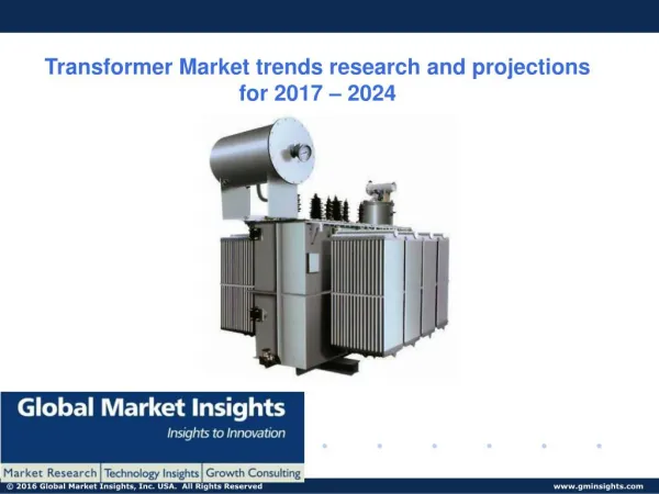 Transformer Market share research by applications and regions for 2017 – 2024