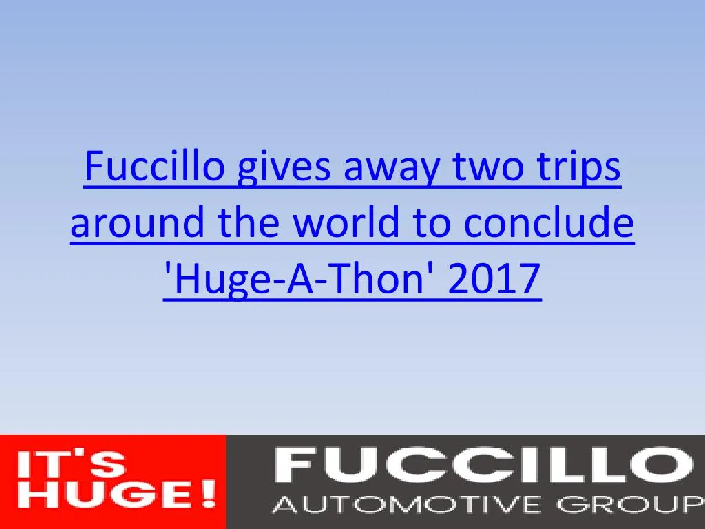 fuccillo gives away two trips around the world to conclude huge a thon 2017