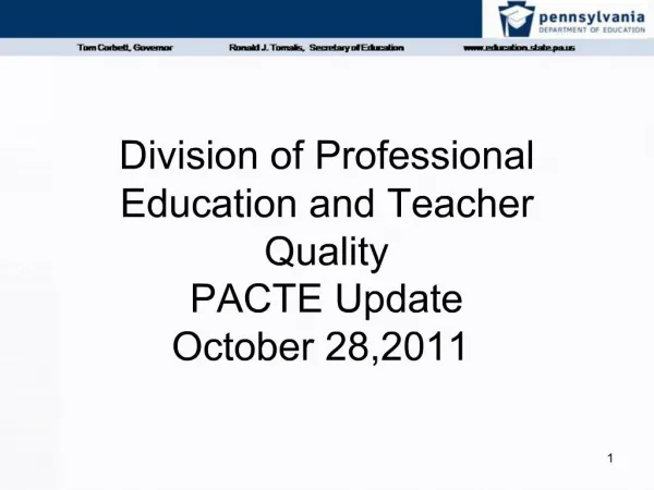 Division of Professional Education and Teacher Quality PACTE Update October 28,2011
