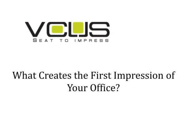 What Creates the First Impression of Your Office?