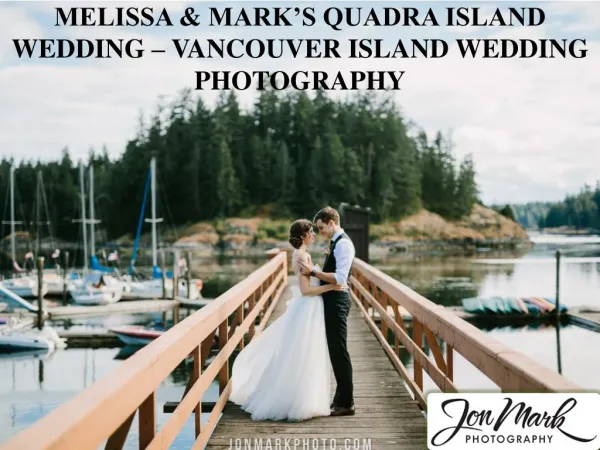 MELISSA & MARK’S QUADRA ISLAND WEDDING – VANCOUVER ISLAND WEDDING PHOTOGRAPHY