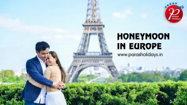 Book Your Honeymoon Packages for Europe with Paras Holidays