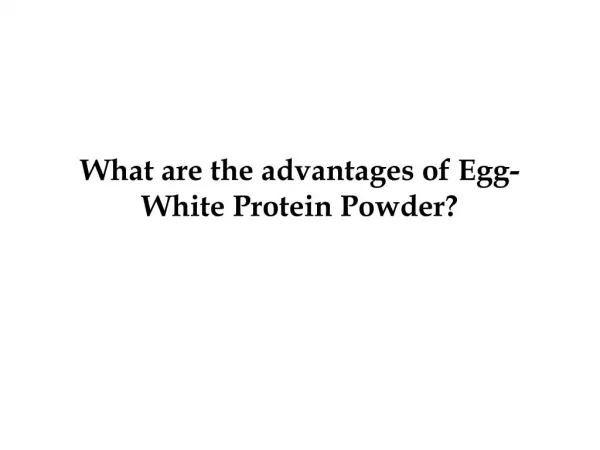 What are the advantages of Egg-White Protein Powder?