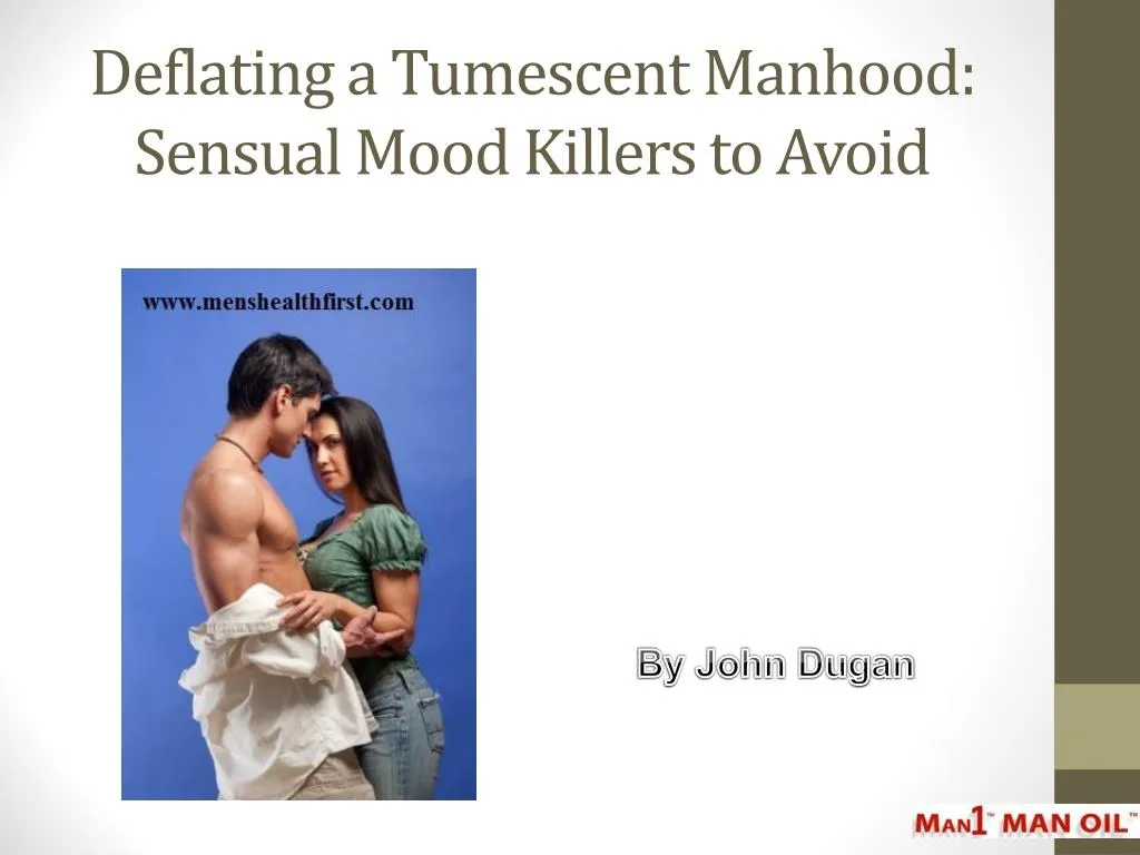 deflating a tumescent manhood sensual mood killers to avoid