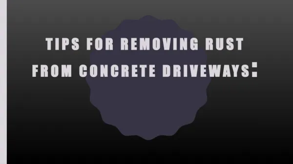 Tips for removing rust from Concrete Driveways: