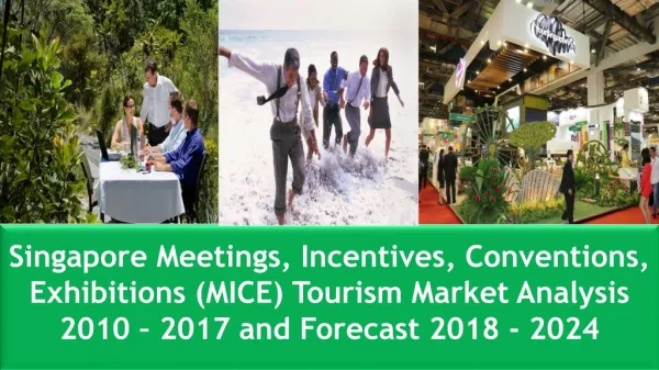 Singapore MICE Tourism Market Analysis 2010–2017 and Forecasts 2018 – 2024