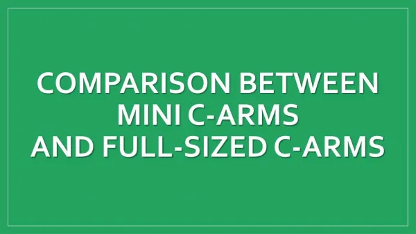Comparison Between Mini C Arms and Full Size C Arms