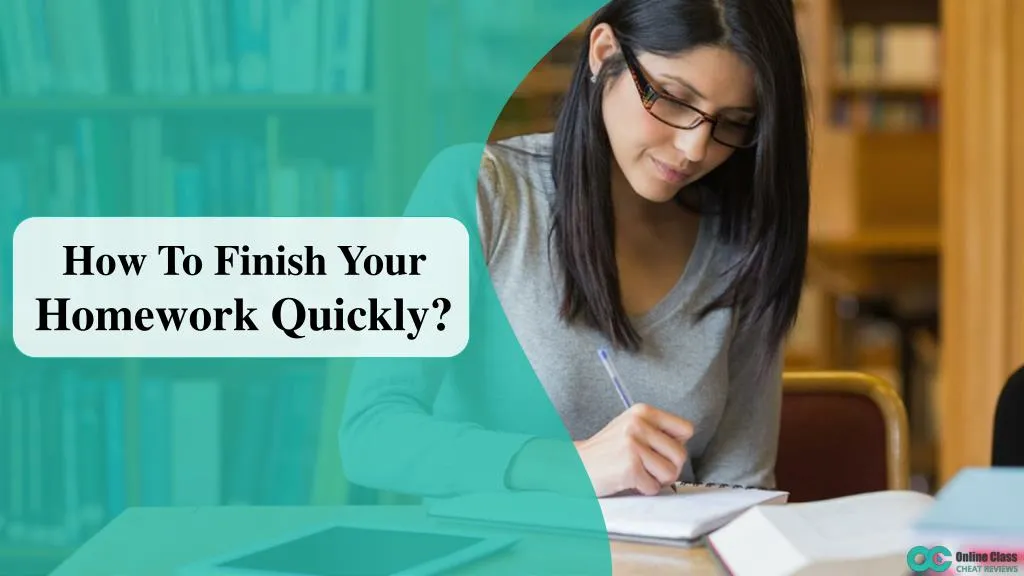 how to finish your homework quickly
