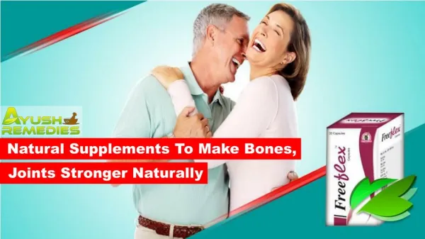 Natural Supplements to Make Bones, Joints Stronger Naturally