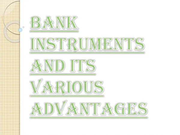 Advantages of Utilizing Bank Instruments