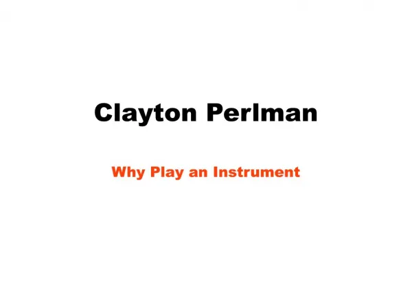 Clayton Perlman-Why Play an Instrument