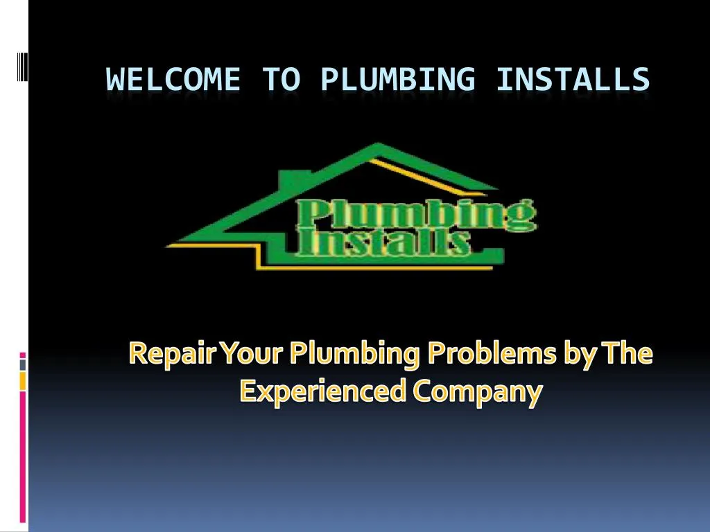 repair your plumbing problems by the experienced company